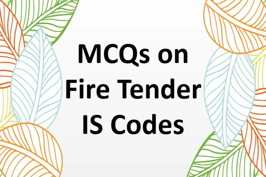 Read more about the article 50 MCQ’s on Fire Tenders IS Codes
